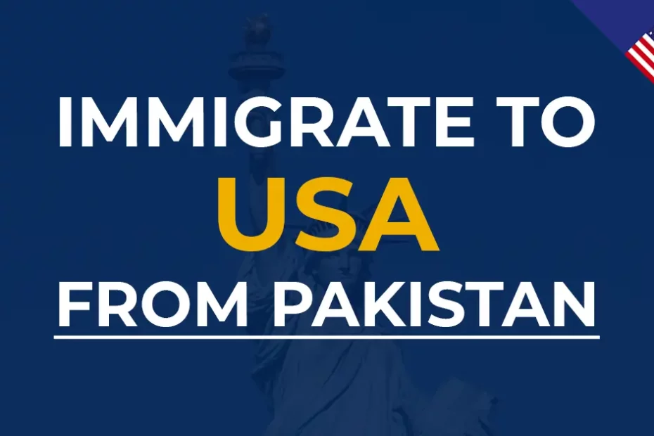 How to Immigrate to USA from Pakistan
