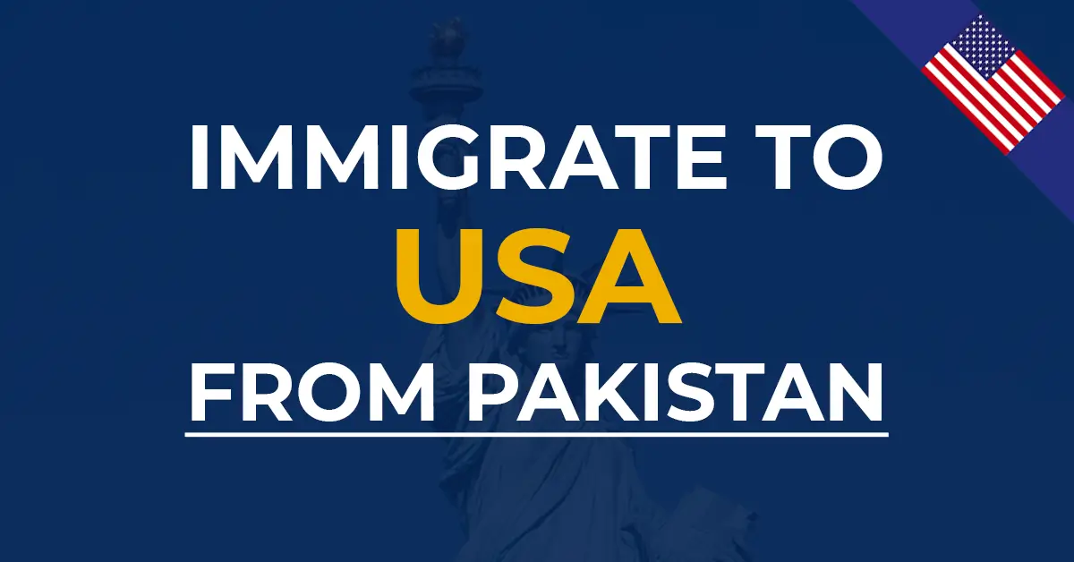 How to Immigrate to USA from Pakistan