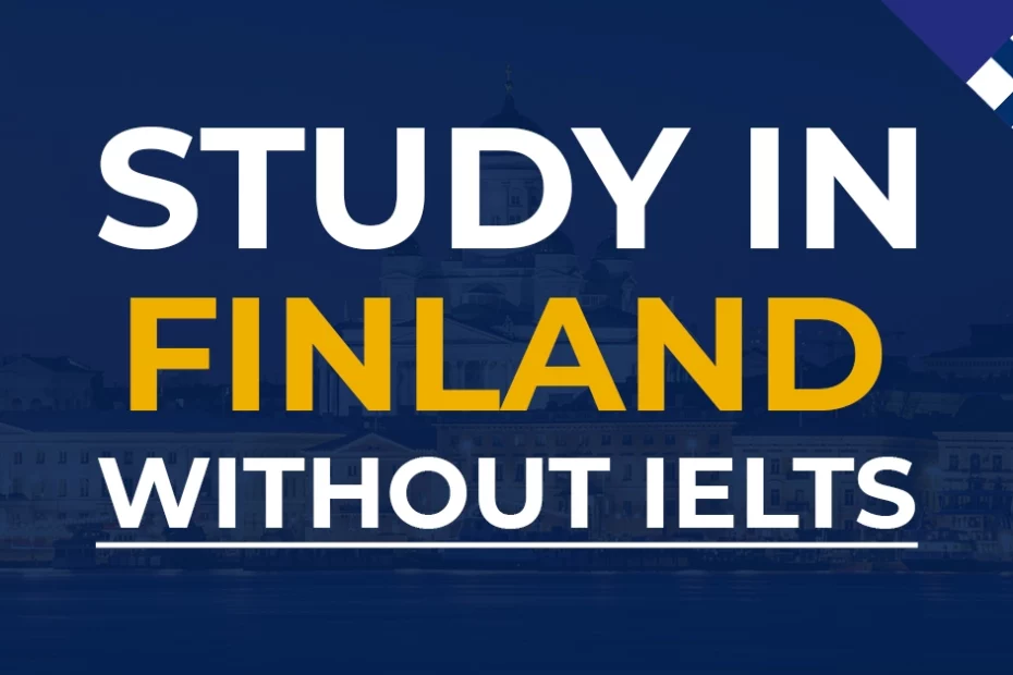 How to Study in Finland without IELTS