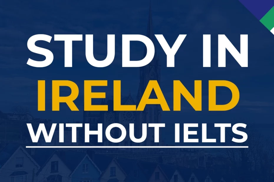 How to Study in Ireland without IELTS