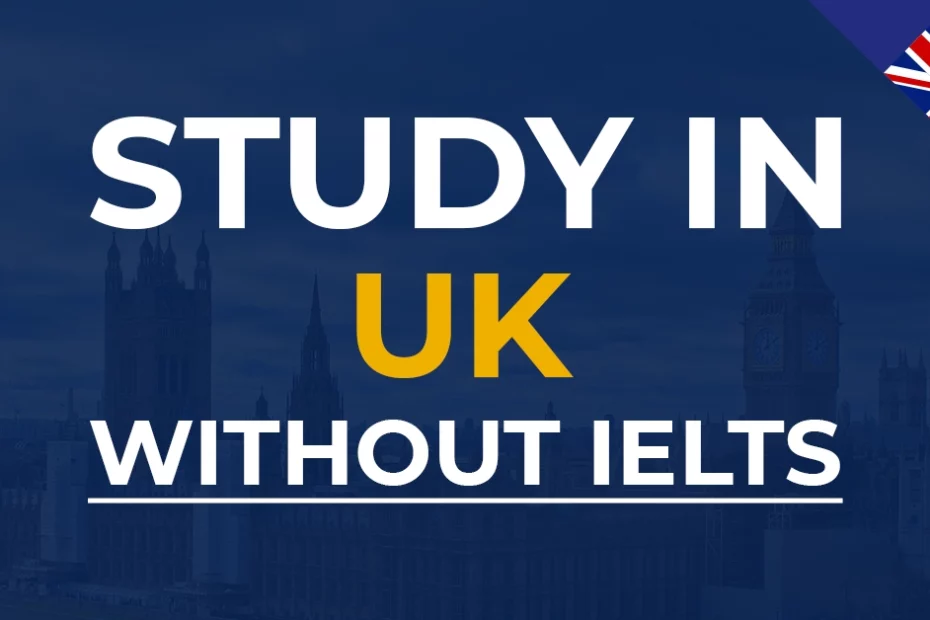 How to Study in UK without IELTS