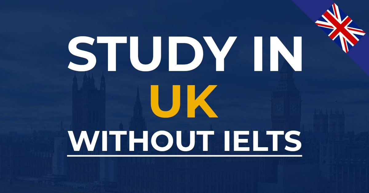 How To Study In UK Without IELTS In 2025 - Crossroad Consultants